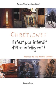 Chretiens : Il N'Est Pas Interdit D'Etre Intelligent !