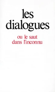 Les Dialogues ou le saut dans l'inconnu