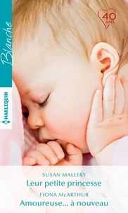 Leur petite princesse ; Amoureuse... à nouveau