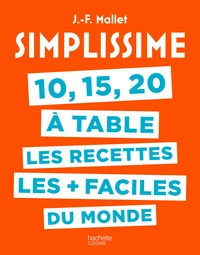 10, 15, 20 à table, les recettes les + faciles du monde