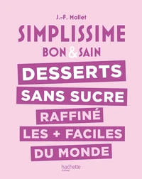 Desserts sans sucre raffiné les plus faciles du monde