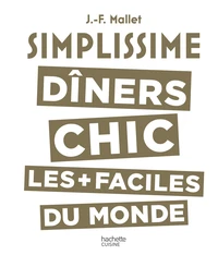 Dîners chics les plus facile du monde