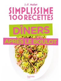 Simplissime 100 recettes dîner après le boulot