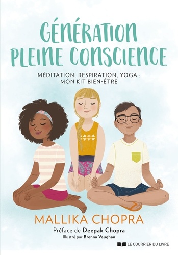 Génération pleine conscience. Méditation, respiration, yoga : mon kit bien-être