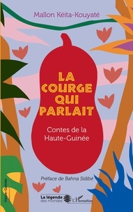 Mallon Kéita-Kouyaté - La courge qui parlait - Contes de la Haute-Guinée.