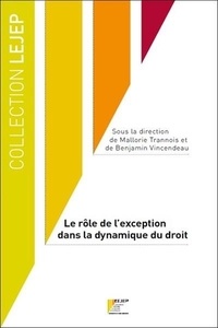 Mallorie Trannois et Benjamin Vincendeau - Le rôle de l'exception dans la dynamique du droit.