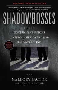 Mallory Factor et Elizabeth Factor - Shadowbosses - Government Unions Control America and Rob Taxpayers Blind.