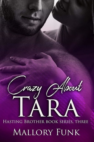  Mallory Funk - Crazy about Tara - The Hastings Brothers, #3.