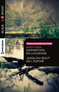 Mallory Kane - Disparition en Louisiane - Jusqu'au bout de l'espoir - Série Les brumes du bayou.