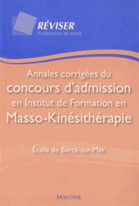  Maloine - Annales corrigées du concours d'admission en institut de formation en masso-kinésithérapie - Ecole de Berck-sur-Mer.