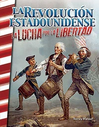 La Revolucion estadounidense: lucha por la libertad