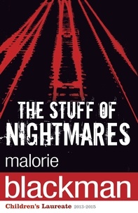 Malorie Blackman - The Stuff of Nightmares.