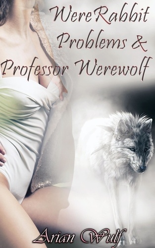  Malory Chambers - WereRabbit Problems &amp; Professor Werewolf.