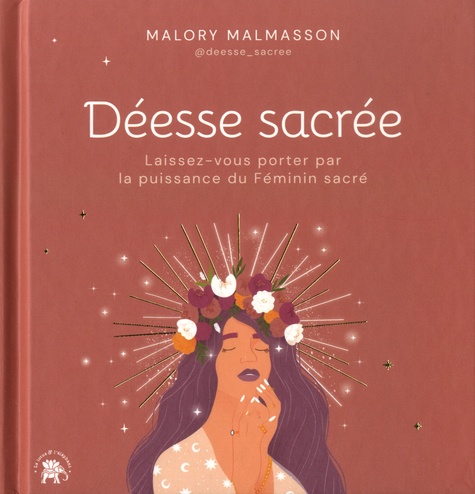 Déesse sacrée - Laissez-vous porter par la... de Malory Malmasson - Grand  Format - Livre - Decitre