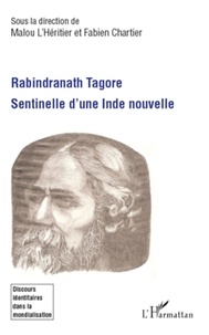 Malou L'Héritier et Fabien Chartier - Rabindranath Tagore, sentinelle d'une inde nouvelle.