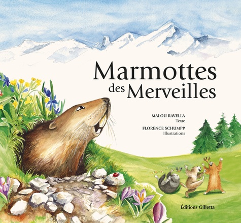 Malou Ravella et Florence Schumpp - Marmottes des merveilles.