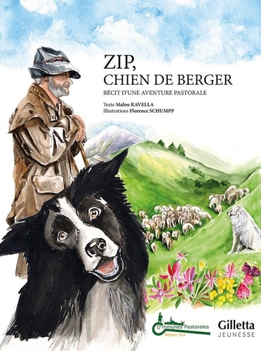 Malou Ravella et Florence Schumpp - Zip, chien de berger - Récit d'une aventure pastorale.