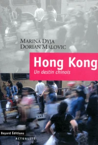 Hong Kong. Un Destin Chinois