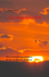 Malte Bastian - Die Sünden der Welt - Neue Gutenachtgeschichten für die Generation Burnout.