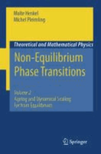 Malte Henkel et Michel Pleimling - Non-Equilibrium Phase Transitions 2 - Volume 2: Ageing and Dynamical Scaling Far from Equilibrium.
