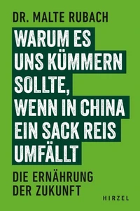 Warum es uns kümmern sollte, wenn in China ein Sack Reis umfällt
