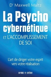 La psycho cybernétique et l'accomplissement de soi