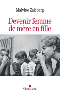 Téléchargements de livres électroniques Google Devenir femme de mère en fille (French Edition) 9782226442635