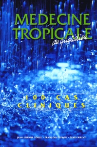 Medecine Tropicale Au Quotidien. 100 Cas Cliniques