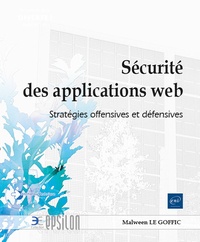 Malwenn Le Goffic - Sécurité des applications web - Stratégies offensives et défensives.