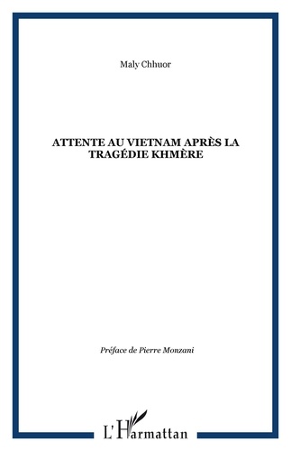 Maly Chhuor - Attente au Vietnam après la tragédie khmère.