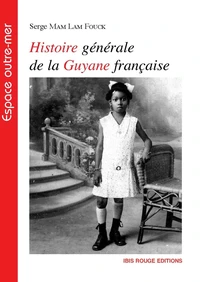 Histoire Generale De La Guyane Francaise