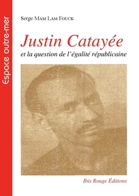 Justin Catayée et la question de l'égalité républicaine