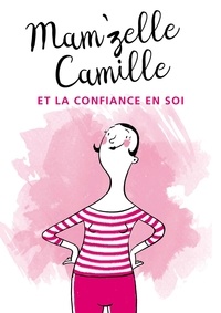  Mam'zelle Camille - Mam'zelle Camille et la confiance en soi.