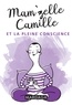  Mam'zelle Camille - Mam'zelle Camille et la pleine conscience.
