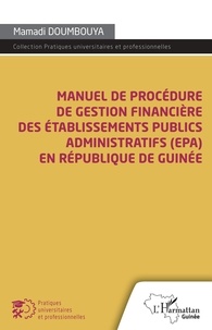 Mamadi Doumbouya - Manuel de procédure de gestion financière des établissements publics administratifs (EPA) en république de Guinée.
