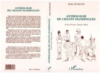 Mamadi Kaba - Anthologie des chants mandingues (Côte d'Ivoire, Guinée, Mali).