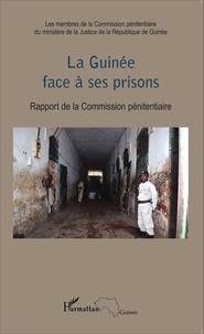 Mamadou Aliou Barry - La Guinée face à ses prisons - Rapport de la Commission pénitentiaire.