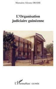 Mamadou Alioune Drame - L'Organisation judiciaire guinéenne.