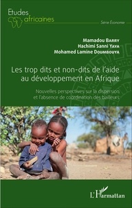 Mamadou Barry et Hachimi Sanni Yaya - Les trop dits et non-dits de l'aide au développement en Afrique - Nouvelles perspectives sur la dispersion et l'absence de coordination des bailleurs.