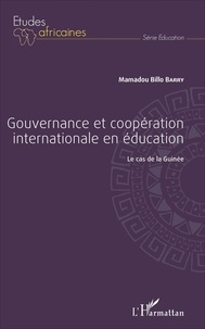 Mamadou Billo Barry - Gouvernance et coopération internationale en éducation - Le cas de la Guinée.