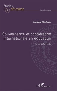 Mamadou Billo Barry - Gouvernance et coopération internationale en éducation - Le cas de la Guinée.