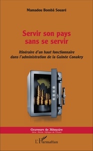 Mamadou Bombâ Souaré - Servir son pays sans se servir - Itinéraire d'un haut fonctionnaire dans l'administration de la Guinée Conakry.