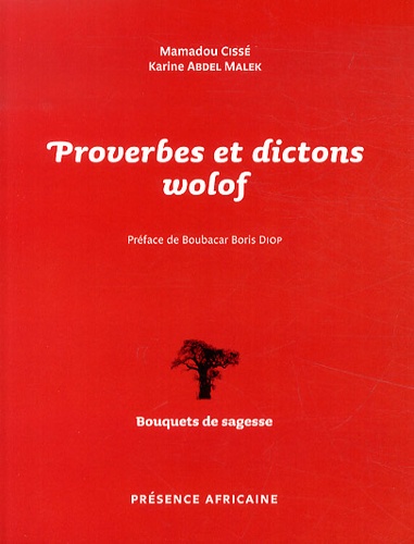 Mamadou Cissé et Karine Abdel Malek - Proverbes et dictons wolof.