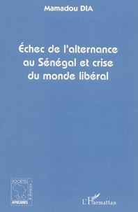 Mamadou Dia - Echec de l'alternance au senegal et crise du monde liberal.