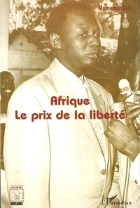 Mamadou Dia - Societes Africaines Et Diaspora, Afrique : Le Prix De La Liberte.