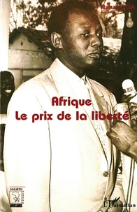 Societes Africaines Et Diaspora, Afrique : Le Prix De La Liberte