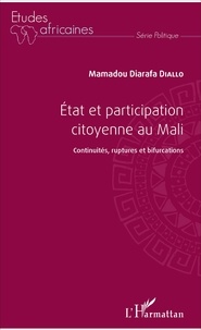 Mamadou Diarafa Diallo - Etat et participation citoyenne au Mali - Continuité, ruptures et bifurcations.