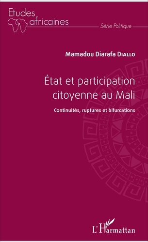 Etat et participation citoyenne au Mali. Continuité, ruptures et bifurcations