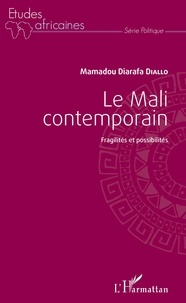 Mamadou Diarafa Diallo - Le Mali contemporain - Fragilités et possibilités.