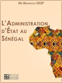 Mamadou Diop - L'Administration d'État au Sénégal.